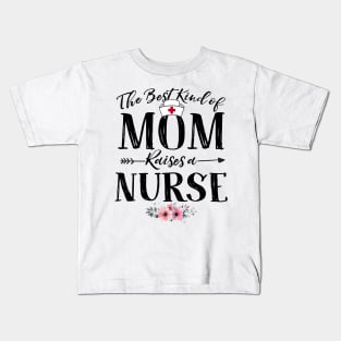 Mother's Day Gift The Best Kind Of Mom Raises A Nurse Premium T-Shirt Kids T-Shirt